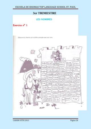 ESCUELA DE IDIOMAS TOP LANGUAGE SCHOOL ST. PAUL
CAHIER D´ÉTE 2013 Página 28
3er TRIMESTRE
LES NOMBRES
Exercice nº 1
 