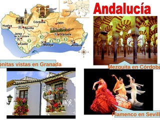 onitas vistas en Granada   Mezquita en Córdoba




                            Flamenco en Sevilla
 
