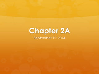 Chapter 2A 
September 15, 2014 
 