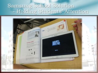 Samsung School Solution
- Holding Students’ Attention
 