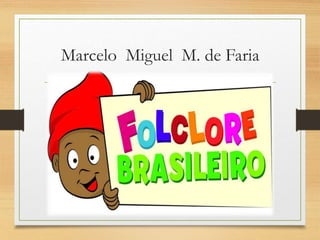 Marcelo Miguel M. de Faria
 