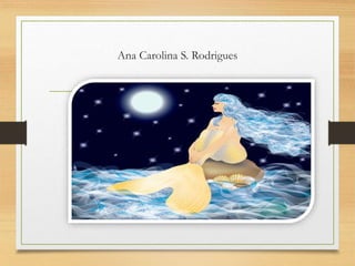 Ana Carolina S. Rodrigues
 