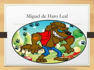 Miguel de Haro Leal
 