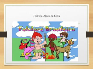 Heloisa Alves da Silva
 