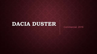 DACIA DUSTER Commercial, 2016
 