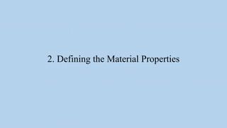 2. Defining the Material Properties
 