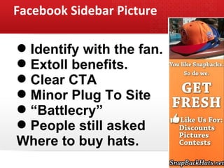 Facebook Sidebar Picture <ul><li>Identify with the fan. </li></ul><ul><li>Extoll benefits. </li></ul><ul><li>Clear CTA </l...