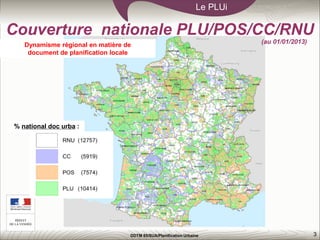 3
Le PLUi
DDTM 85/SUA/Planification Urbaine
% national doc urba :
Couverture nationale PLU/POS/CC/RNU
(au 01/01/2013)Dynamisme régional en matière de
document de planification locale
 