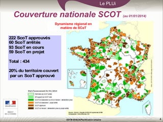 4
Le PLUi
DDTM 85/SUA/Planification Urbaine
Couverture nationale SCOT (au 01/01/2014)
Dynamisme régional en
matière de SCoT
 