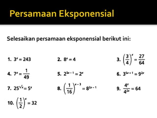 Selesaikan persamaan eksponensial berikut ini: