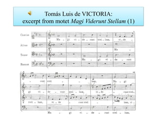Tomás Luis de VICTORIA:
excerpt from motet Magi Viderunt Stellam (1)
 