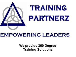 We provide 360 Degree
Training Solutions
 