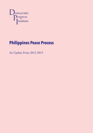 Philippines Peace Process
An Update From 2012-2015
 