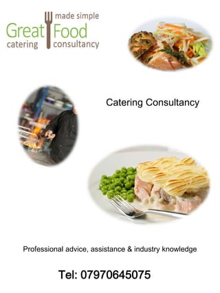 Catering Consultancy
Tel: 07970645075
Professional advice, assistance & industry knowledge
 