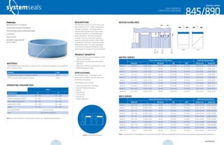 systemseals.com | 9505 Midwest Avenue, Cleveland, OH 44125 | 440.735.0200
DESCRIPTION
The 845/890 Series is a low-friction guide
band made from TC1, a high-compressive
strength composite. This guide band is
substantially stronger than nylon-based
materials and offers considerably lower
water absorption. This new composite
provides more accurate piston and rod
guidance inside the cylinder under widely
varying load conditions. Reduced bushing
deformation allows the seals and wipers
to perform at maximum efficiency, while
minimizing the risk of scoring and abrasion.
PRODUCT BENEFITS
• Very accurate and precise guidance of the
cylinder components
• Withstands very high side loads during
operation
• Maximizes efficiency of the dynamic seals
• Wide temperature range
APPLICATIONS
The 845/890 Series Guide Band is the
ideal solutions where high side loads and
deflections are present.
Typical applications include:
• Steel and Aluminum Processing
• Injection Molding Machines
• Mining
• Agricultural
• Construction
• Oil and Gas
• Mobile Hydraulics
MATERIAL
The 845/890 Series Guide Band is made from TC1, a thermoset polyester resin reinforced
with a synthetic fabric.
Material Code
Polyester Resin Fabric TC1 (shown in photo) MTC1
PTFE w/ Bronze filler (shown in photo) MT21
OPERATING PARAMETERS
MTC1
Temperature ºC ºF
hydraulic oil -40…+120 -40…+248
water oil emulsions (HFA) +5…+60 +41…+140
water-glycol fluids (HFC) -40…+60 -40…+140
polyol esters (HFD) -40…+100 -40…+140
water +5…+60 +41…+140
max speed (FPM) 1 m/s (3.3 ft/sec)
load <50 n/mm (<7250 psi)
Note: for other materials or fluids please contact our engineering department.
Above: Installation Drawingcross-section of seal installation drawing icon
845/890
piston series
HIGH-STRENGTH
COMPOSITE GUIDE BAND
Features:
Machined from TC1 composite
Compressive strength of 50,000 psi
Dimensionally stable in water-based fluids
Low friction
Easy to install
Available in large diameter
up to 2 meters
systemseals.com | 9505 Midwest Avenue, Cleveland, OH 44125 | 440.735.0200
DESIGN GUIDELINES
bore
L
B
R
ØDH8
Ødh8
ØD1h9
890 845
H H
HIGH-STRENGTH
COMPOSITE GUIDE BAND
845/890
piston series
METRIC SERIES
Groove Dimensions & Tolerances Guide Band Dimensions
Nominal L ØD (bore) Ød Ød1* section (cs) height (H)
Series 1 1.5x 5.6 5.60 +0.20 tol H8 D-3.0 h8 D-1.0 h9 1.45 ±0.03 5.30 ±0.10
Series 2 1.5 x 9.7 9.70 +0.20 tol H8 D-3.0 h8 D-1.0 h9 1.45 ±0.03 9.40 ±0.10
Series 3 1.5 x 15.0 15.00 +0.20 tol H8 D-3.0 h8 D-1.0 h9 1.45 ±0.03 14.70 ±0.10
Series 4 2.5 x 5.6 5.60 +0.20 tol H8 D-5.0 h8 D-1.6 h9 2.45 ±0.03 5.30 ±0.10
Series 5 2.5 x 9.7 9.70 +0.20 tol H8 D-5.0 h8 D-1.6 h9 2.45 ±0.03 9.40 ±0.10
Series 6 2.5 x 15.0 15.00 +0.20 tol H8 D-5.0 h8 D-1.6 h9 2.45 ±0.03 14.70 ±0.10
Series 7 2.5 x 20.0 20.00 +0.20 tol H8 D-5.0 h8 D-1.6 h9 2.45 ±0.03 19.65 ±0.15
Series 8 2.5 x 25.0 25.00 +0.20 tol H8 D-5.0 h8 D-1.6 h9 2.45 ±0.03 24.65 ±0.15
Series 9 4.0 x 25.0 25.00 +0.20 tol H8 D-8.0 h8 D-2.3 h9 3.95 ±0.03 24.65 ±0.15
Series 10 4.0 x 30.0 30.00 +0.20 tol H8 D-8.0 h8 D-2.3 h9 3.95 ±0.03 29.60 ±0.20
INCH SERIES
Groove Dimensions & Tolerances Guide Band Dimensions
Nominal L ØD (bore) Ød Ød1* section (cs) height (H)
Series 1 1/16 x 1/4 0.260+0.010 tol H8 D-0.127 D-0.040 0.062 ±0.001 0.250 ±0.004
Series 2 1/16 x 3/8 0.385+0.010 tol H8 D-0.127 D-0.040 0.062 ±0.001 0.375 ±0.004
Series 3 1/8 x 1/4 0.260+0.010 tol H8 D-0.252 D-0.063 0.124 ±0.001 0.250 ±0.004
Series 4 1/8 x 3/8 0.385+0.010 tol H8 D-0.252 D-0.063 0.124 ±0.001 0.375 ±0.004
Series 5 1/8 x 1/2 0.510+0.010 tol H8 D-0.252 D-0.063 0.124 ±0.001 0.500 ±0.004
Series 6 1/8 x 3/4 0.760+0.010 tol H8 D-0.252 D-0.063 0.124 ±0.001 0.750 ±0.004
Series 7 1/8 x 1 1.010+0.010 tol H8 D-0.252 D-0.063 0.124 ±0.001 1.000 ±0.004
Series 8 1/8 x 1-1/4 1.260+0.010 tol H8 D-0.252 D-0.063 0.124 ±0.001 1.250 ±0.004
Series 9 1/8 x 1-1/2 1.510+0.010 tol H8 D-0.252 D-0.063 0.124 ±0.001 1.500 ±0.004
Series 10 1/8 x 2 2.010+0.010 tol H8 D-0.252 D-0.063 0.124 ±0.001 2.000 ±0.004
Note: If guide band is used adjacent to a primary seal, Ød1 & ØD1 are superceded by the primary seal extrusion gap diameter guidelines.
50 51 systemseals.com
 