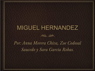 MIGUEL HERNANDEZ ,[object Object]