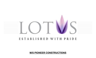 M/S PIONEER CONSTRUCTIONS
 