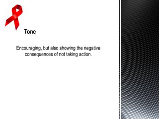 Encouraging, but also showing the negative
consequences of not taking action.
 