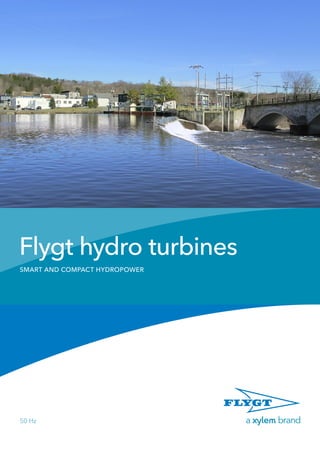 Flygt hydro turbines
SMART AND COMPACT HYDROPOWER
50 Hz
 