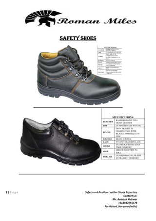 1 | P a g e Safety and Fashion Leather Shoes Exporters
Contact Us:
Mr. Avinash Khirwar
+918937055478
Faridabad, Haryana (India)
Safety Shoes
 