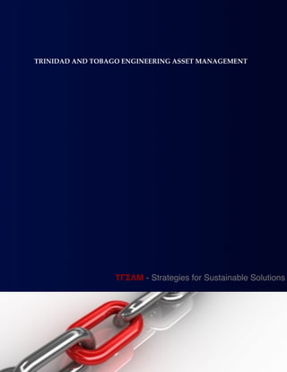 ΤΓΣΛΜ - Strategies for Sustainable Solutions
TRINIDAD AND TOBAGO ENGINEERING ASSET MANAGEMENT
 