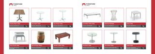FURNITURE
Tables
Wooden Bistro Table
Ivory Throne Table
Paco Poseur Table
Barrel Poseur Tables Wooden Coffee Table
Paco Bistro Table
£
15Dimensions:W:60D:60H:72 £
20Dimensions:W:60D:60H:90£
15Dimensions:W:60D:60H:75
£
15Dimensions:W:51D:41H:60
WithTray£20
£
20Dimensions:W:69D:69H:95 £
20Dimensions:W:105D:60H:40
FURNITURE
Tables
Low White Coffee Table
Inox Bistro Table
Diamond Sidetable
Inox Poseur Table
Boban Table
Stylus Table
£
20Dimensions:W:40D:74Glass- W:60 £
25Dimensions:W:40D:110Glass-W:60 £
15Dimensions:W:59D:59H:73
Dimensions:W:45D:45H:110-£20
£
10Dimensions:W:90D:94H:75£
20Dimensions:W:30D:30H:45£
25Dimensions:W:118D:60H:30
 