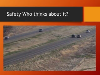 Safety Who thinks about it?
 