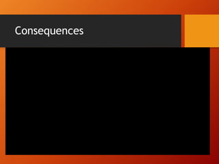 Consequences
 