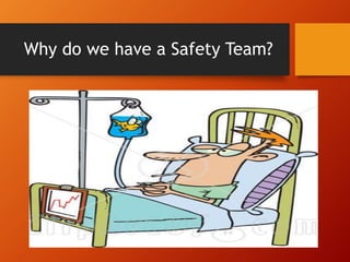 Why do we have a Safety Team?
 
