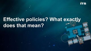 Effective policies? What exactly
does that mean?
 