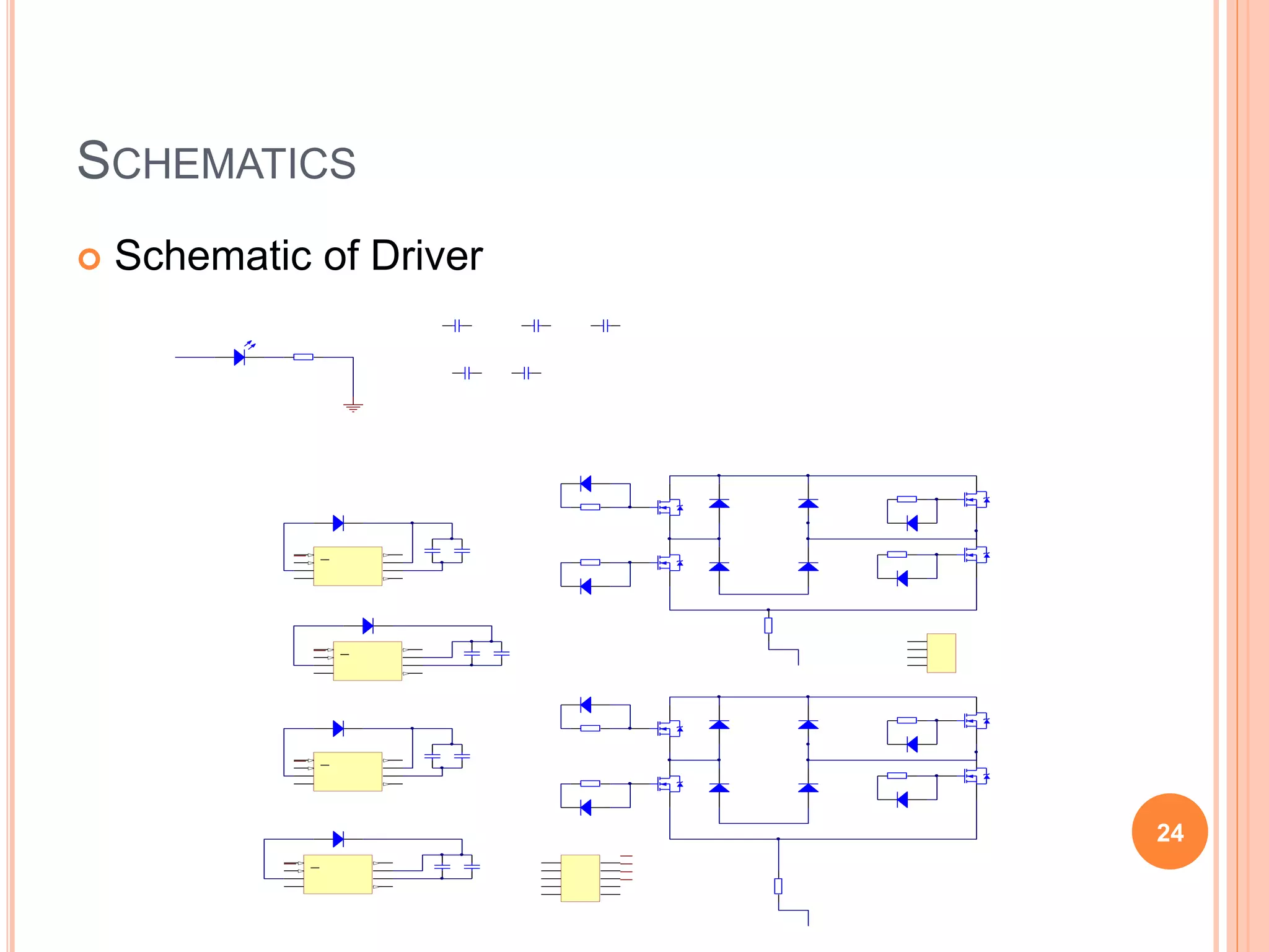 SCHEMATICS
 Schematic of Driver
VCC
1
COM
4
V
B
8
H
O
7
V
S
6
L
O
5
I
N
2
S
D
3
UM1
IR2104
VCC
1
COM
4
V
B
8
H
O
7
V
S
6
L
O
5
I
N
2
S
D
3
UM2
IR2104
DM9
Diode
1N914
DM10
Diode
1N914
470uF,25V
CM1
Cap
100uF,35v
CM7
Cap
1
0
4
CM8
Cap
100uF,35V
CM9
Cap
1
0
4
CM10
Cap
L
E
D
LED0
1
K
RM9
Res2
+12
SD1
IN1
G
N
D
+12
SD2
IN2
G
N
D
H
O
1
LO1
H
O
2
LO2
MT2
MT1
+12
G
N
D
G
N
D
MT1
MT2
+12
1
0
4
CM4
Cap
+12
G
N
D
1
0
4
CM5
Cap
+12
G
N
D
Q
2
IRF540N
Q
1
IRF540N
Q
4
IRF540N
Q
3
IRF540N
DM1
Diode
1N4937
DM2
Diode
1N4937
DM3
Diode
1N4937
DM4
Diode
1N4937
1
K
RM1
Res2
1
K
RM2
Res2
1
K
R
3
Res2
1
K
R
4
Res2
LO2
H
O
2
LO1
H
O
1
MT2
MT1
+Unreg
DM13
Diode
1N914
DM14
Diode
1N914
DM16
Diode
1N914
DM15
Diode
1N914
S
e
n
1
1
K
R10
Res2
-Unreg
Vb2
Vb1
G
2
G
1
G
4
G
3
VCC
1
COM
4
V
B
8
H
O
7
V
S
6
L
O
5
I
N
2
S
D
3
UM3
IR2104
VCC
1
COM
4
V
B
8
H
O
7
V
S
6
L
O
5
I
N
2
S
D
3
UM4
IR2104
DM11
Diode
1N914
DM12
Diode
1N914
100uF,35v
CM11
Cap
1
0
4
CM12
Cap
100uF,35V
CM13
Cap
1
0
4
CM14
Cap
+12
SD3
IN3
G
N
D
+12
SD4
IN4
G
N
D
H
O
3
LO3
H
O
4
LO4
MT4
MT3
MT3
MT4
Q
6
IRF540N
Q
5
IRF540N
Q
8
IRF540N
Q
7
IRF540N
DM5
Diode
1N4937
DM6
Diode
1N4937
DM7
Diode
14937
DM8
Diode
1N4937
1
K
R
5
Res2
1
K
R
6
Res2
1
K
R
7
Res2
1
K
R
8
Res2
LO4
H
O
4
LO3
H
O
3
MT4
MT3
+Unreg
DM17
Diode
1N914
DM18
Diode
1N914
DM20
Diode
1N914
DM19
Diode
1N914
S
e
n
2
1
K
R11
Res2
-Unreg
Vb4
Vb3
G
6
G
5
G
8
G
7
1
0
4
CM2
Cap
+12
G
N
D
1
0
4
CM3
Cap
+12
G
N
D
1
2
3
4
P
7
Header
4
-Unreg
-Unreg
SD2
SD1
1
2
3
4
5
6
7
8
9
1
0
PM1
Header
5X2
G
N
D
G
N
D
SD3
SD4
24
 