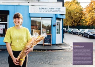 28 ■ UNIVERSITY OF LEEDS UNDERGRADUATE PROSPECTUS 2017 ■ YOUR LEEDS Preparing for your future	 www.leeds.ac.uk ■ 29
Courtenay Bray
2nd year BA Social Policy and Crime
Pictured at Armley Junk-tion Café
I first heard about The Real Junk Food Project through friends
who were already volunteers there and thought it was a really
brilliant project to be involved in. The charity is a network of
pay-as-you-feel cafés which originally started in Leeds but is now
global. It aims to prevent food waste, change food policy and raise
awareness of waste created by the food industry. I applied for
the job as one of three managers at Armley Junk-tion, the first
café created by the charity, and got the job. We serve food on a
pay-as-you-feel basis and source all the food from food retailers,
before it is disposed as waste.
My work with the charity ties in with my course too. In lectures
I can be learning about how to raise awareness of an issue and
how to influence policy, and then I can go to my job and be part
of a real example of something that is creating grassroots change.
Volunteering is a great way to spend your time productively and not
only does it help others and make you feel better about yourself,
it can also give you a career to work towards. Great things can
happen from people giving a bit of time.
 