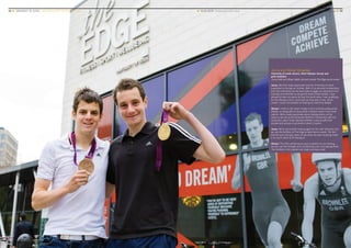 ■ YOUR LEEDS Preparing for your future	 www.leeds.ac.uk ■ 3332 ■ UNIVERSITY OF LEEDS UNDERGRADUATE PROSPECTUS 2017
Jonny and Alistair Brownlee
University of Leeds alumni, 2012 Olympic bronze and
gold medalists
Jonny (left) and Alistair (right) pictured outside The Edge sports centre
Jonny: We both really appreciate how the University of Leeds
supported us during our studies. Both of us received scholarships
from the University and we were able to juggle our education and
training commitments so we got the best of both worlds. I was
allowed to take my exams all over the world when I was qualifying
for the Olympics and I could split my final year in two, which
meant I could concentrate on training as a full-time athlete.
Alistair: I think at 18 I wasn’t ready to be a full-time professional
athlete, so being able to study while I trained meant I had more
options. We’re really passionate about helping others do the
same so we set up the Brownlee Brothers’ Partnership with the
University, which helps talented athletes continue with their
studies and pursue a successful career in sports.
Jonny: We’ve just started training again for the next Olympics and
we use the facilities at The Edge at least twice a week. The fact
that the pool and gym were on site when we were studying made
it so much easier to fit training in.
Alistair: The 25m performance pool is perfect for our training;
we also use the strength and conditioning room and playing fields.
The facilities in the pipeline are really exciting as well.
 