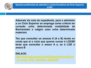 Mediante proba Criterio de admisión: nota de Bachiller  e modalidade + materias de Bachvinculadas(acceso directo). Nota proba de acceso (Acceso mediante proba)Título: Técnico SuperiorAcceso DIRECTO aos Graos Universitarios (non é obrigatorio presentarse ás PAU). MAIS INFORMACIÓN EN http://www.edu.xunta.es/fp/preguntas/p17.htm
