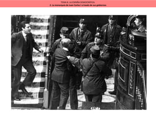 TEMA 8. LA ESPAÑA DEMOCRÁTICA.
2. La monarquía de Juan Carlos I a través de sus gobiernos
 