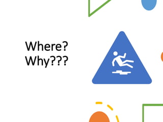 Where?
Why???
 