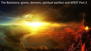 The Backstory: giants, demons, spiritual warfare and APEST Part 2
 