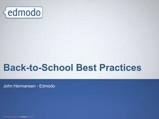 Back-to-School Best Practices
John Hermansen - Edmodo
 