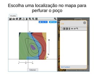 Escolha uma localização no mapa para
perfurar o poço
 
