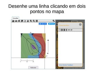 Desenhe uma linha clicando em dois
pontos no mapa
 