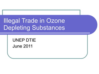 Illegal Trade in Ozone Depleting Substances UNEP DTIE June 2011 