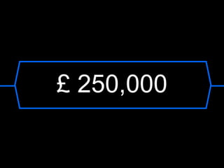 £ 250,000