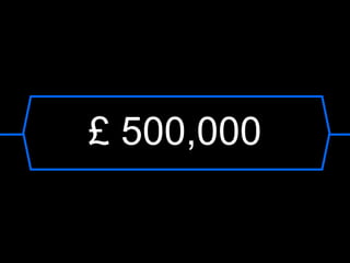 £ 500,000