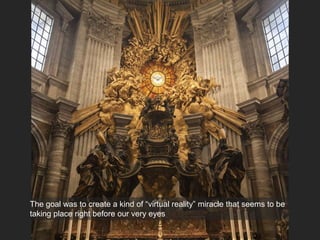 The goal was to create a kind of “virtual reality” miracle that seems to be
taking place right before our very eyes
 