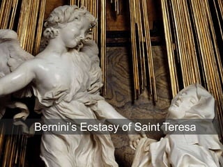 Bernini’s Ecstasy of Saint Teresa
 