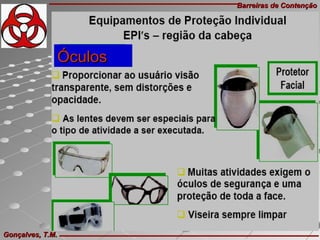 Barreiras de ContençãoBarreiras de Contenção
Gonçalves, T.M.Gonçalves, T.M.
ÓculosÓculos
 