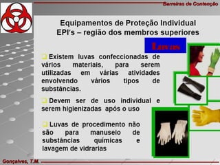 Barreiras de ContençãoBarreiras de Contenção
Gonçalves, T.M.Gonçalves, T.M.
Luvas
 