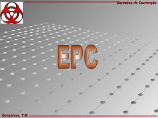 Barreiras de ContençãoBarreiras de Contenção
Gonçalves, T.M.Gonçalves, T.M.
 