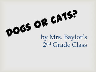 by Mrs. Baylor’s
2nd Grade Class
 