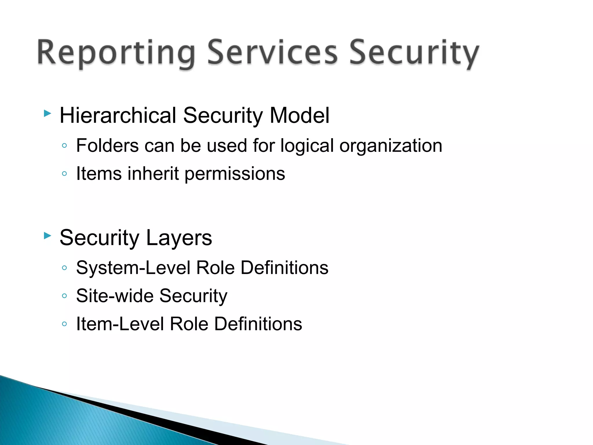  Hierarchical Security Model
◦ Folders can be used for logical organization
◦ Items inherit permissions
 Security Layers
◦ System-Level Role Definitions
◦ Site-wide Security
◦ Item-Level Role Definitions
 